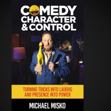 Comedy, Character & Control by Michael Misko